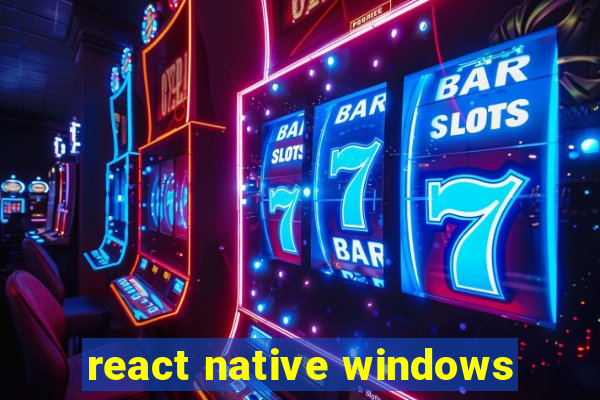 react native windows