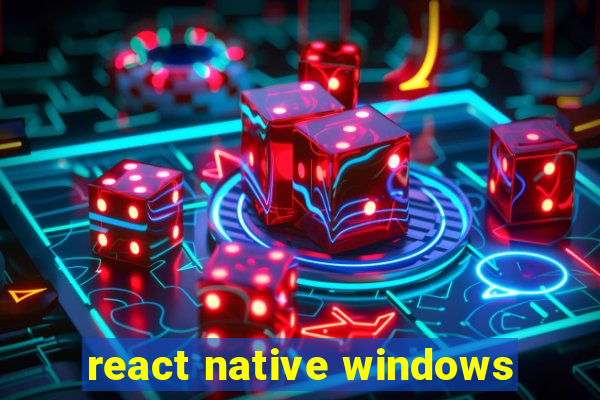 react native windows