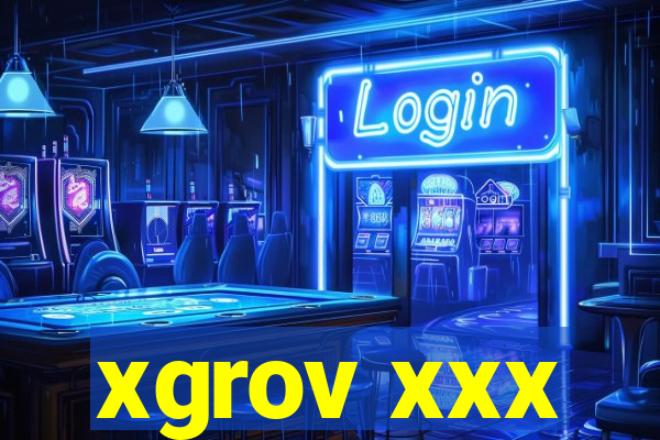 xgrov xxx