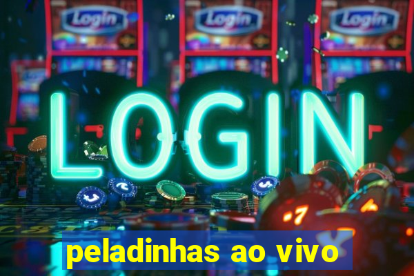 peladinhas ao vivo