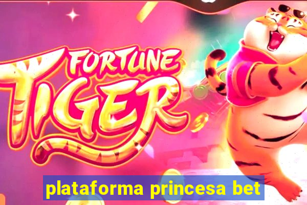 plataforma princesa bet