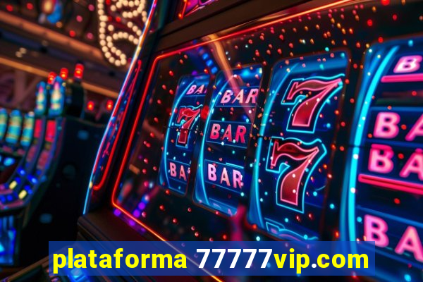 plataforma 77777vip.com