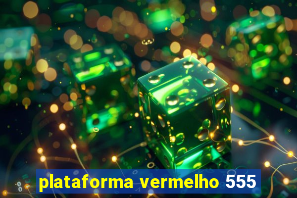 plataforma vermelho 555