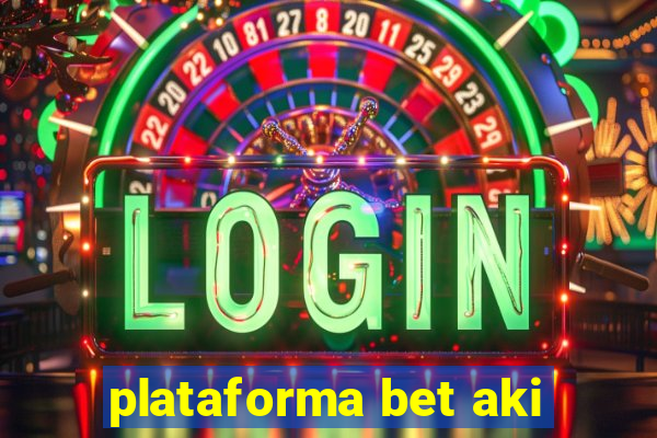 plataforma bet aki