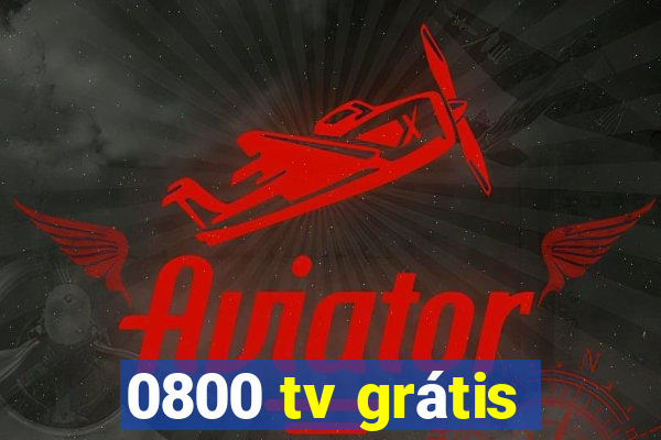 0800 tv grátis