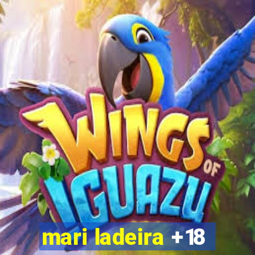 mari ladeira +18