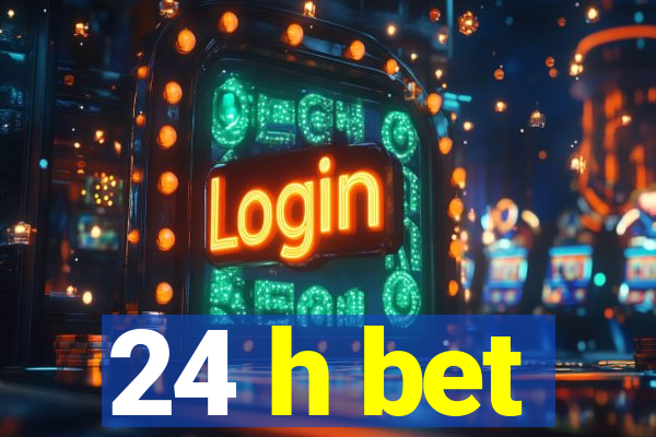 24 h bet