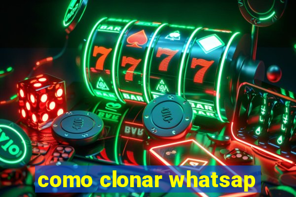 como clonar whatsap