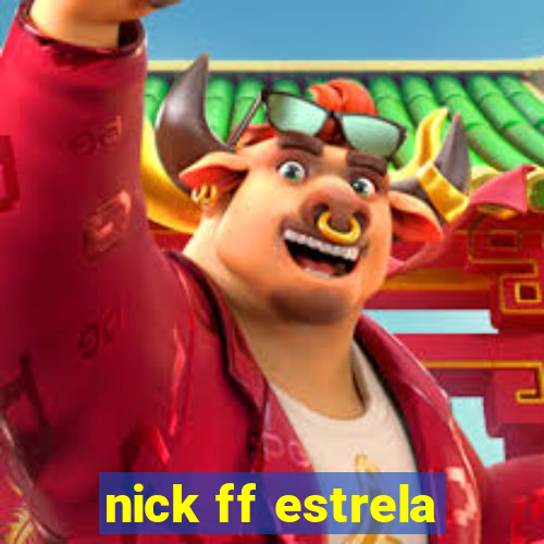 nick ff estrela