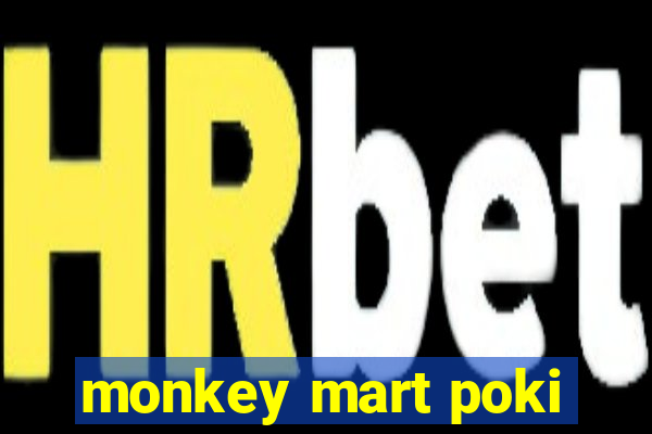 monkey mart poki