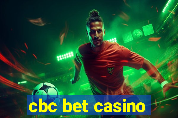 cbc bet casino