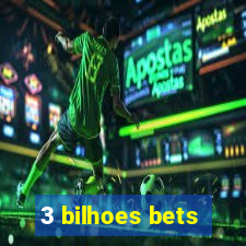 3 bilhoes bets