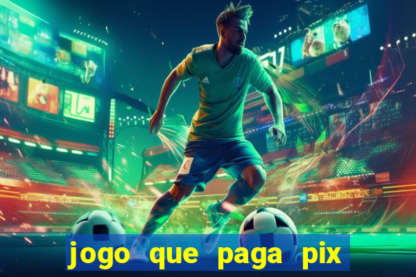 jogo que paga pix de verdade