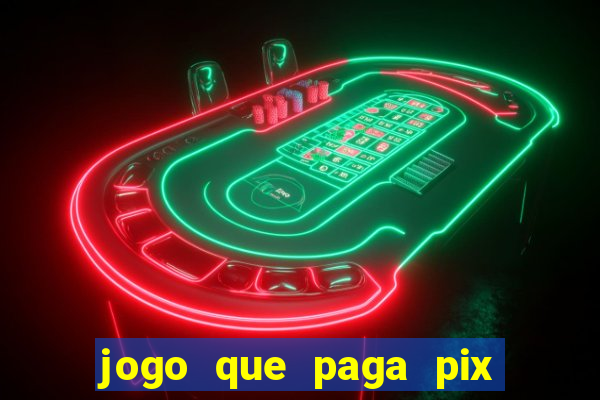 jogo que paga pix de verdade