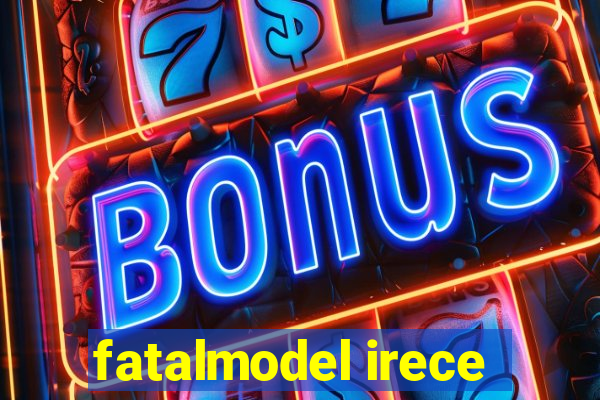 fatalmodel irece