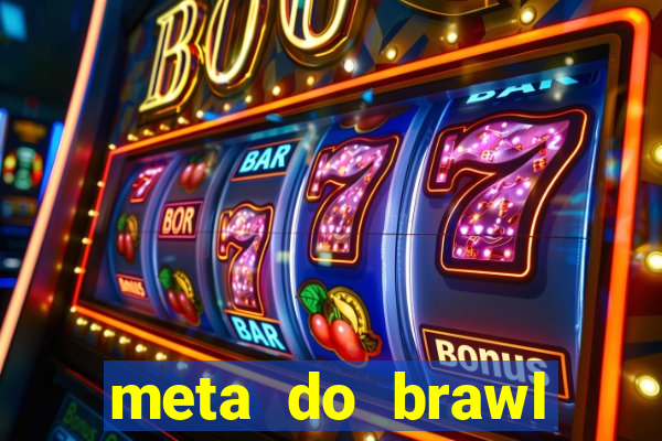 meta do brawl stars 2024