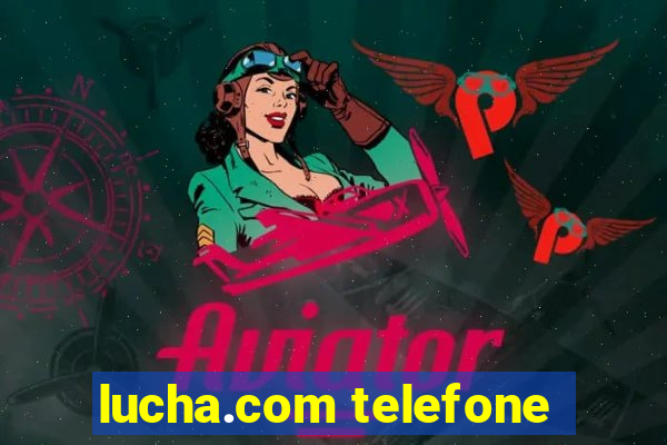 lucha.com telefone