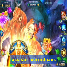 assistir corinthians ao vivo multicanais