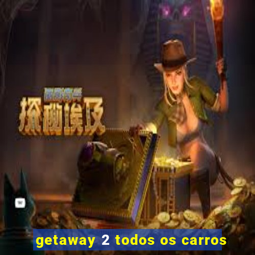 getaway 2 todos os carros