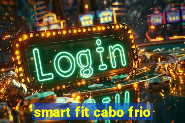 smart fit cabo frio