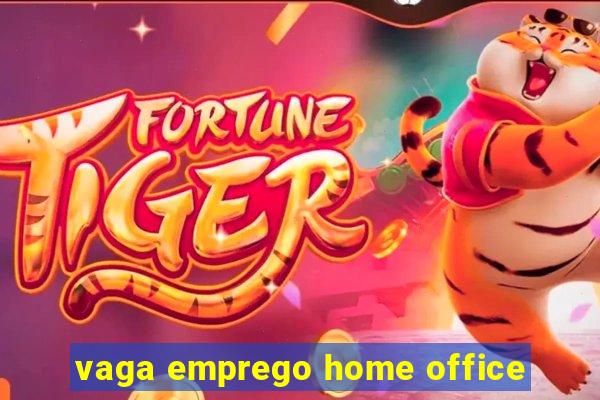 vaga emprego home office