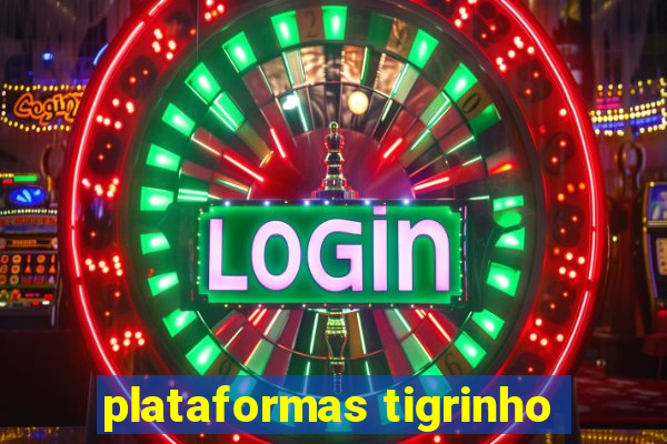 plataformas tigrinho