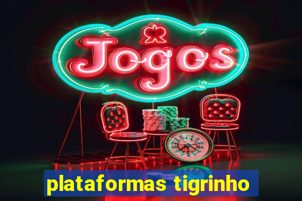 plataformas tigrinho