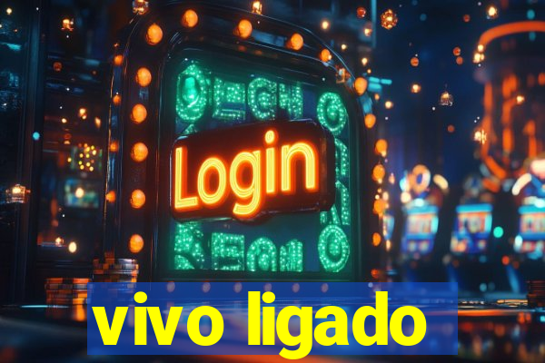 vivo ligado