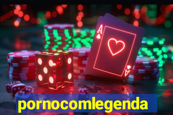 pornocomlegenda