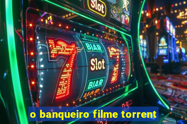 o banqueiro filme torrent