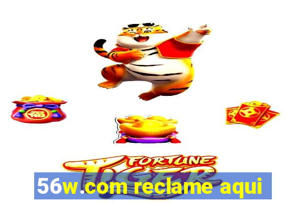 56w.com reclame aqui