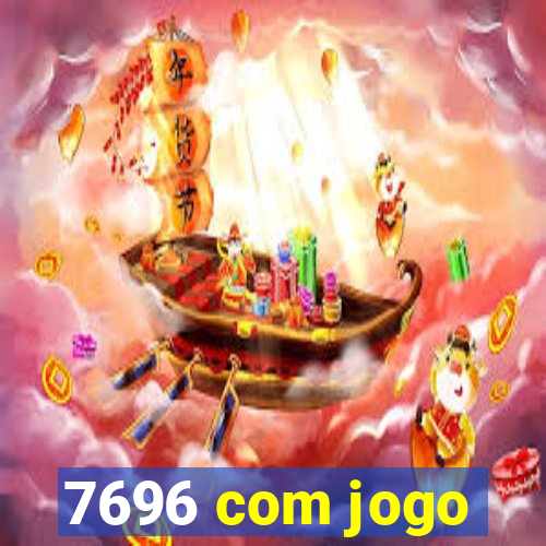 7696 com jogo