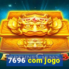 7696 com jogo