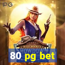 80 pg bet