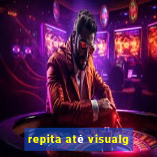 repita até visualg