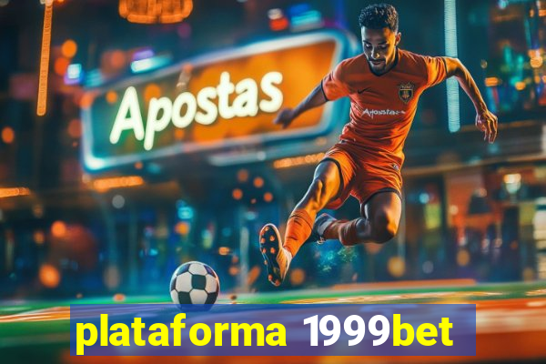 plataforma 1999bet