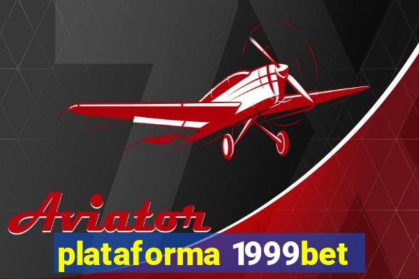 plataforma 1999bet