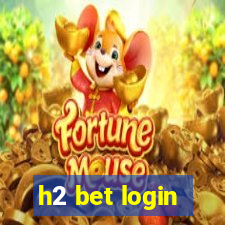 h2 bet login