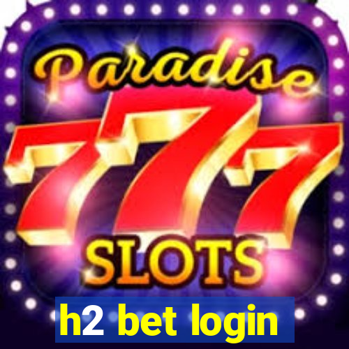 h2 bet login