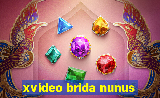 xvideo brida nunus