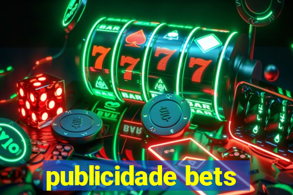 publicidade bets