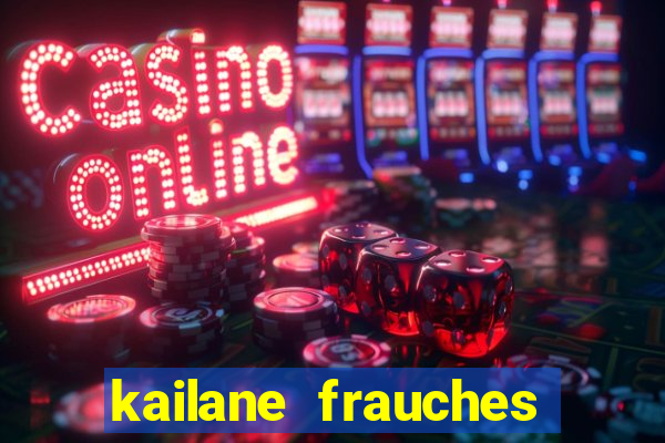 kailane frauches tem filhos