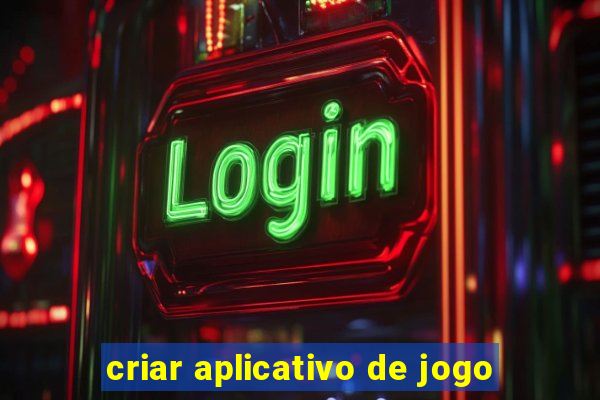 criar aplicativo de jogo