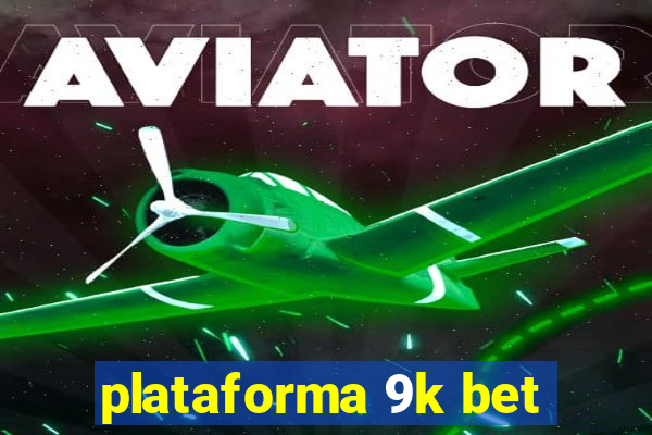 plataforma 9k bet