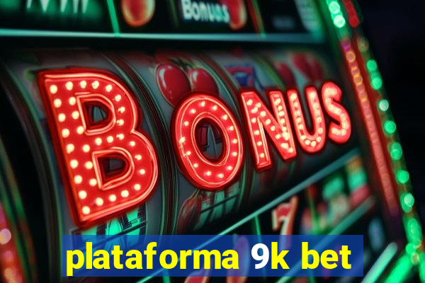 plataforma 9k bet