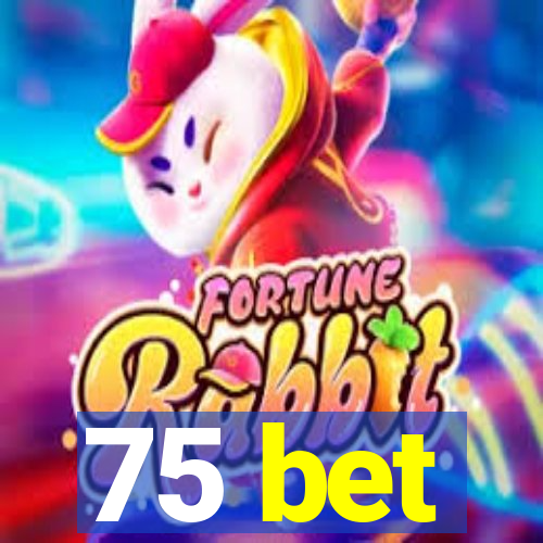 75 bet