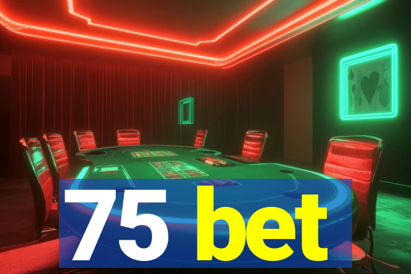 75 bet