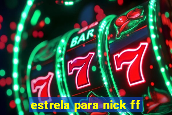 estrela para nick ff