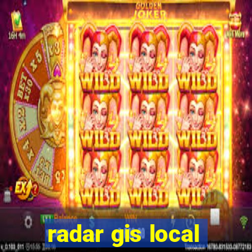 radar gis local