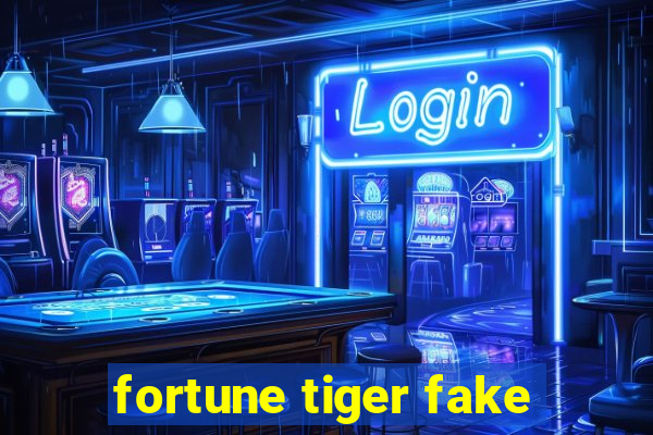 fortune tiger fake